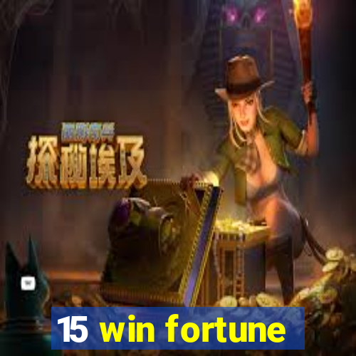 15 win fortune